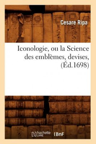 Iconologie, ou la Science des emblemes, devises, (Ed.1698)