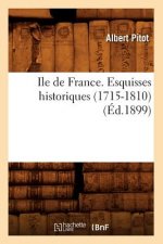 Ile de France. Esquisses Historiques (1715-1810) (Ed.1899)