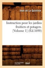 Instruction Pour Les Jardins Fruitiers Et Potagers. [Volume 1] (Ed.1690)