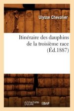 Itineraire Des Dauphins de la Troisieme Race (Ed.1887)