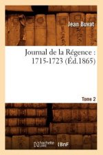 Journal de la Regence: 1715-1723. Tome 2 (Ed.1865)