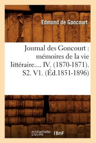 Journal Des Goncourt: Memoires de la Vie Litteraire. Tome IV. (Ed.1851-1896)