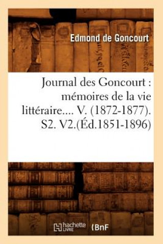 Journal Des Goncourt: Memoires de la Vie Litteraire. Tome V. (Ed.1851-1896)