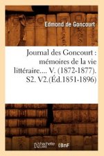 Journal Des Goncourt: Memoires de la Vie Litteraire. Tome V. (Ed.1851-1896)