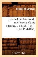 Journal Des Goncourt: Memoires de la Vie Litteraire. Tome I. (Ed.1851-1896)