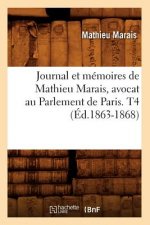 Journal Et Memoires de Mathieu Marais, Avocat Au Parlement de Paris. T4 (Ed.1863-1868)