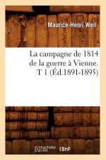 Campagne de 1814 de la Guerre A Vienne. T 1 (Ed.1891-1895)
