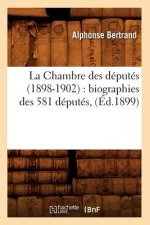 La Chambre Des Deputes (1898-1902): Biographies Des 581 Deputes, (Ed.1899)