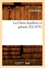 La Chine Familiere Et Galante (Ed.1876)
