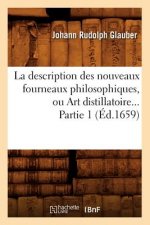 La Description Des Nouveaux Fourneaux Philosophiques, Ou Art Distillatoire. Partie 1 (Ed.1659)