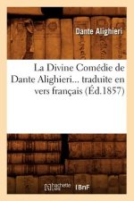 Divine Comedie de Dante Alighieri Traduite En Vers Francais (Ed.1857)