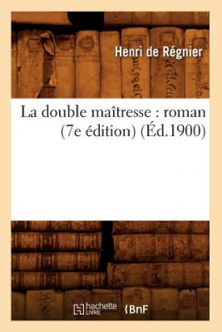 La Double Maitresse: Roman (7e Edition) (Ed.1900)