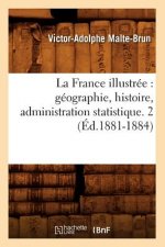 La France Illustree: Geographie, Histoire, Administration Statistique. 2 (Ed.1881-1884)