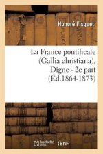 La France Pontificale (Gallia Christiana), Digne - 2e Part (Ed.1864-1873)