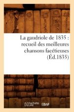 La Gaudriole de 1835: Recueil Des Meilleures Chansons Facetieuses, (Ed.1835)