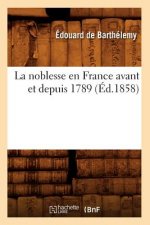 La Noblesse En France Avant Et Depuis 1789 (Ed.1858)