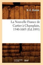 La Nouvelle France de Cartier A Champlain, 1540-1603 (Ed.1891)
