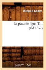 La Peau de Tigre. T. 1 (Ed.1852)