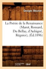 Poesie de la Renaissance (Marot, Ronsard, Du Bellay, d'Aubigne, Regnier), (Ed.1896)