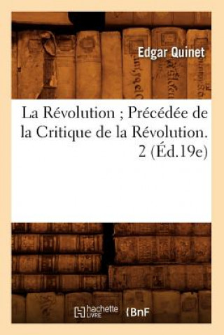 Revolution Precedee de la Critique de la Revolution. 2 (Ed.19e)
