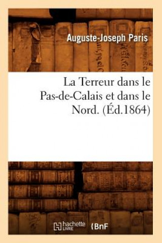 La Terreur Dans Le Pas-De-Calais Et Dans Le Nord. (Ed.1864)