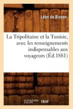 Tripolitaine Et La Tunisie, Avec Les Renseignements Indispensables Aux Voyageurs, (Ed.1881)