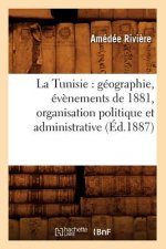 La Tunisie: Geographie, Evenements de 1881, Organisation Politique Et Administrative, (Ed.1887)