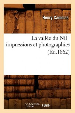 La Vallee Du Nil: Impressions Et Photographies (Ed.1862)
