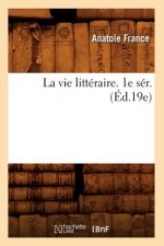 La Vie Litteraire. 1e Ser. (Ed.19e)