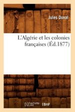 L'Algerie Et Les Colonies Francaises (Ed.1877)