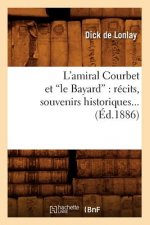 L'Amiral Courbet Et Le Bayard: Recits, Souvenirs Historiques (Ed.1886)