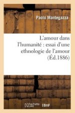 L'Amour Dans l'Humanite Essai d'Une Ethnologie de l'Amour (Ed.1886)