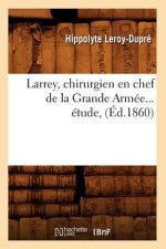 Larrey, Chirurgien En Chef de la Grande Armee (Ed.1860)