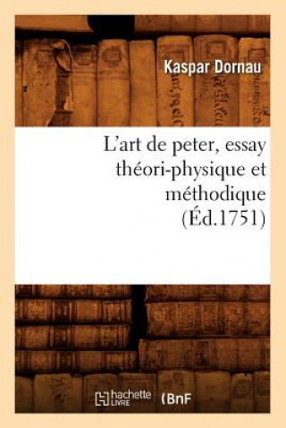 L'Art de Peter, Essay Theori-Physique Et Methodique (Ed.1751)