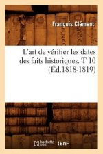 L'Art de Verifier Les Dates Des Faits Historiques. T 10 (Ed.1818-1819)