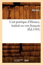 L'Art Poetique d'Horace, Traduit En Vers Francois, (Ed.1545)