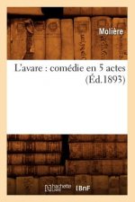 L'Avare: Comedie En 5 Actes (Ed.1893)