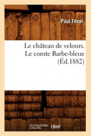 Le Chateau de Velours. Le Comte Barbe-Bleue (Ed.1882)