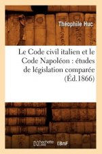 Le Code Civil Italien Et Le Code Napoleon: Etudes de Legislation Comparee (Ed.1866)