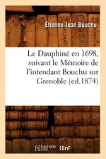Le Dauphine En 1698, Suivant Le Memoire de l'Intendant Bouchu Sur Grenoble (Ed.1874)