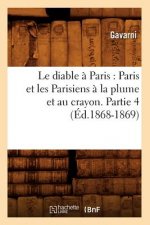 Le Diable A Paris: Paris Et Les Parisiens A La Plume Et Au Crayon. Partie 4 (Ed.1868-1869)