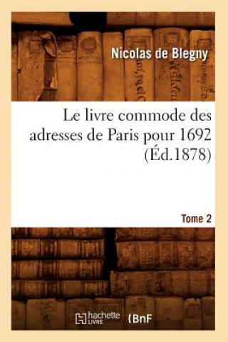 Le Livre Commode Des Adresses de Paris Pour 1692. Tome 2 (Ed.1878)