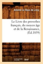 Livre Des Proverbes Francais, Du Moyen Age Et de la Renaissance, (Ed.1859)