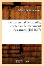 Le Mareschal de Bataille, Contenant Le Maniment Des Armes, (Ed.1647)