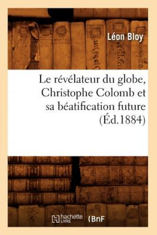 Le Revelateur Du Globe, Christophe Colomb Et Sa Beatification Future (Ed.1884)