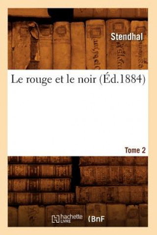 Le Rouge Et Le Noir. Tome 2 (Ed.1884)