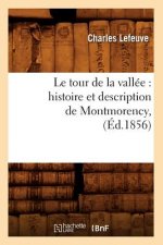 Tour de la Vallee: Histoire Et Description de Montmorency, (Ed.1856)