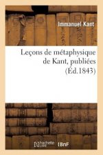 Lecons de Metaphysique de Kant, Publiees (Ed.1843)