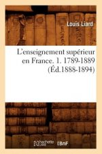 L'Enseignement Superieur En France. 1. 1789-1889 (Ed.1888-1894)