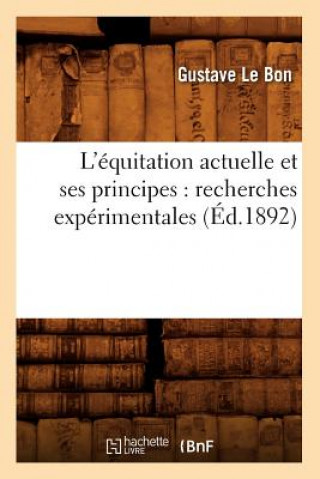 L'Equitation Actuelle Et Ses Principes: Recherches Experimentales (Ed.1892)